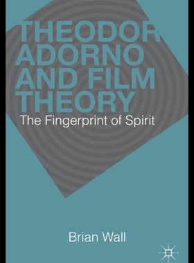 【预售】Theodor Adorno and Film Theory: The Fingerprint o