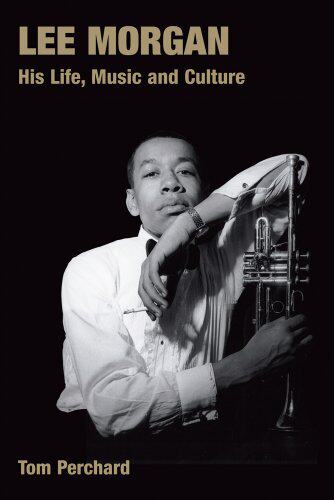 【预售】Lee Morgan: His Life, Music and Culture