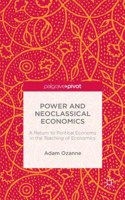 【预售】Power and Neoclassical Economics: A ...