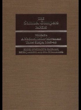 【预售】The Samuel Gompers Papers, Vol. 4: A National Lab