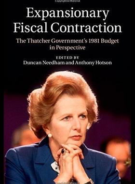 【预售】Expansionary Fiscal Contraction: The Thatcher Gov
