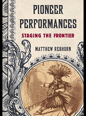 【预售】Pioneer Performances: Staging the Frontier