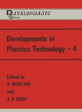 【预订】Developments in Plastics Technology 4