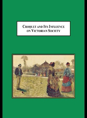 【预售】Croquet and Its Influences on Victorian Society: