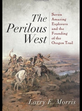 【预售】The Perilous West: Seven Amazing Explorers and th