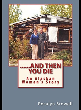 【预售】......and Then You Die: An Alaskan Woman's Story