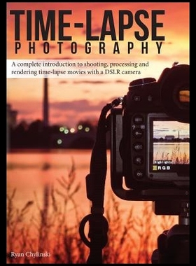 【预售】Time-Lapse Photography: A Complete Int