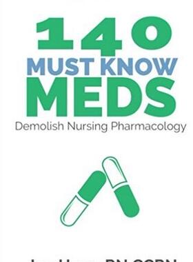【预订】140 Must Know Meds: Demolish Nursing Pharmacology