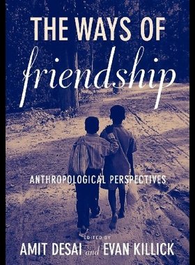 【预售】The Ways of Friendship: Anthropological Perspecti