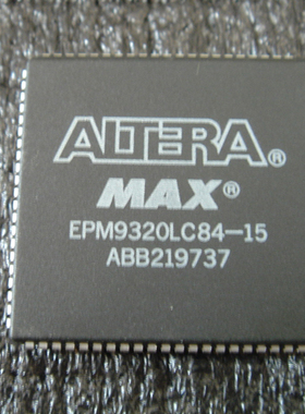 EPM9320LC84-15 EPM9320LC84进口拆机可编程逻辑器件经常IC