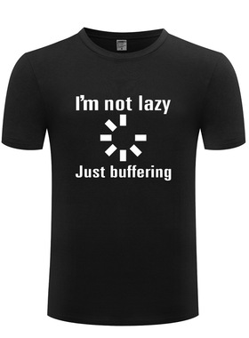 搞笑男T恤 I'M Not Lazy Just Buffering - Computer Geek Slogan