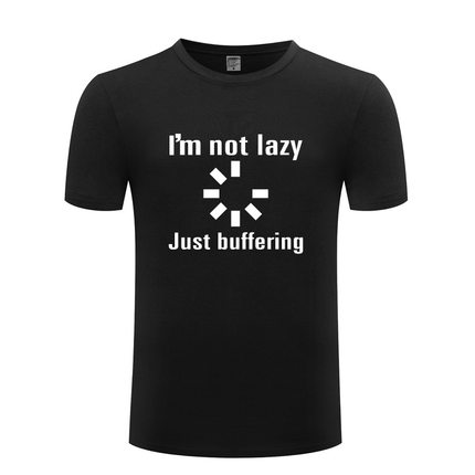 搞笑男T恤 I'M Not Lazy Just Buffering - Computer Geek Slogan