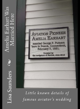 【预售】Amelia Earhart Was Married Here: Little Known Det