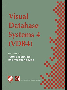 【预售】Visual Database Systems 4: Ifip Tc2 / Wg2.6 Fourt