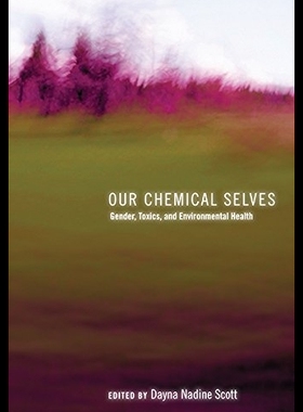 【预售】Our Chemical Selves: Gender, Toxics, a