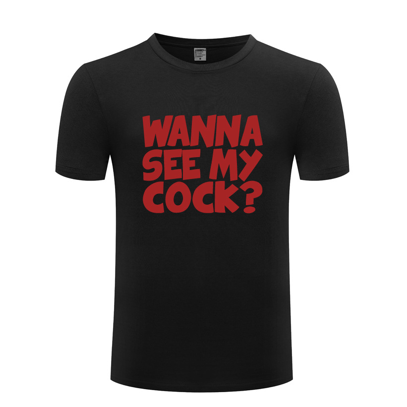 男式短袖t恤 wanna see my cock 恶搞搞笑 slogan tee funny gift