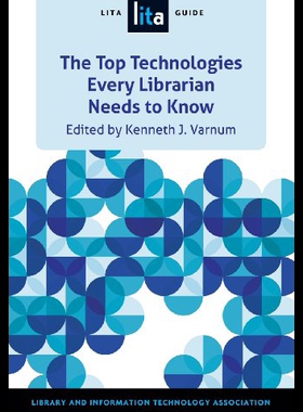 【预售】Top Technologies Every Librarian Needs to Know: A