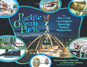 【预售】Pacific Ocean Park: The Rise and Fall of Los A...