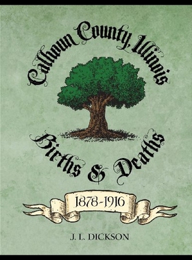 【预售】Calhoun County, Illinois Births & Deaths 1878-191