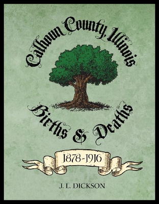 【预售】Calhoun County, Illinois Births & Deaths 1878-191