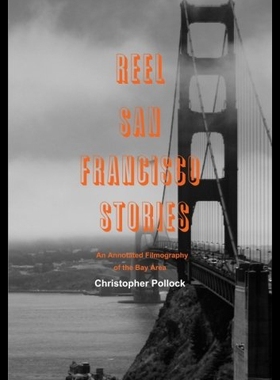 【预售】Reel San Francisco Stories: An Annotated Filmogra