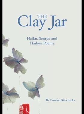 【预售】The Clay Jar: Haiku, Senryu and Haibun Poems