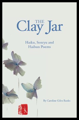 【预售】The Clay Jar: Haiku, Senryu and Haibun Poems