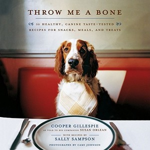 预订 Throw Me a Bone: 50 Healthy, Canine Taste-Tested Recipes for Snacks, Meals, and Treats [9781416560708]
