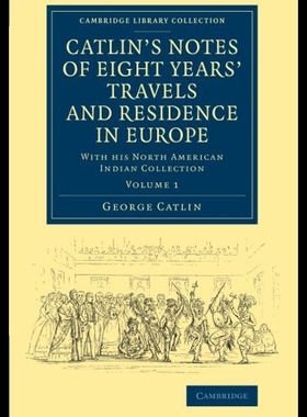 【预售】Catlin's Notes of Eight Years' Travels and Reside