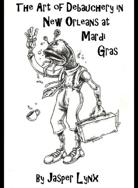 【预售】The Art of Debauchery in New Orleans at Mardi Gra