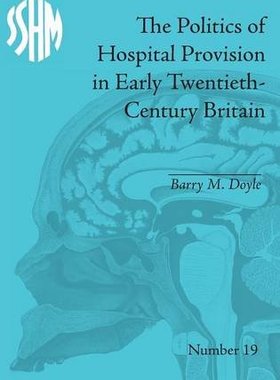【预订】The Politics of Hospital Provision i...