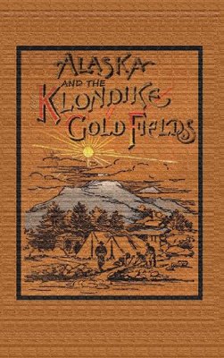 【预售】Alaska and the Klondike Goldfields