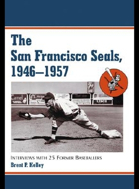 【预售】The San Francisco Seals, 1946-1957: Interviews wi