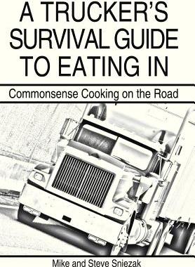 【预售】A Trucker's Survival Guide to Eating in: Commo...