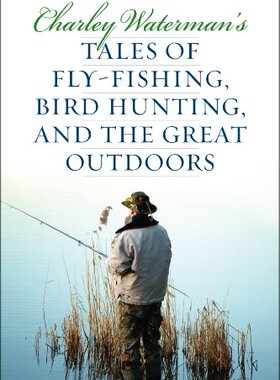 【预售】Charley Waterman's Tales of Fly-Fishing, Wings...