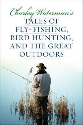 【预售】Charley Waterman's Tales of Fly-Fishing, Wings...
