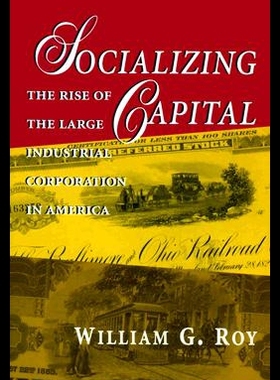【预售】Socializing Capital: The Rise of the Large Indust