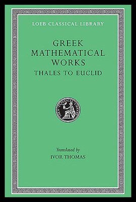 Greek Mathematical Works Volume I: Thales to Euc 英文原版古希腊数学著作，第一卷