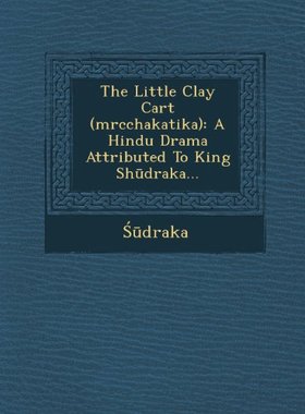 【预售】The Little Clay Cart (Mrcchakatika): A Hindu Dram...