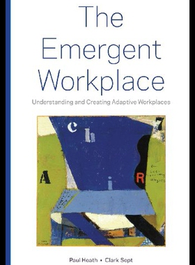 【预售】The Emergent Workplace: Understanding and Creatin