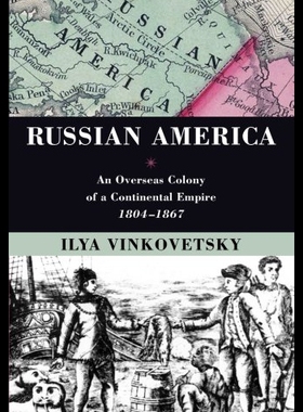 【预售】Russian America: An Overseas Colony of a Continen
