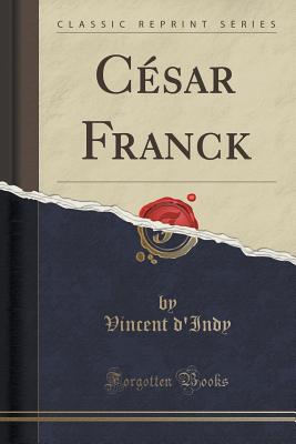 【预售】Cesar Franck (Classic Reprint)