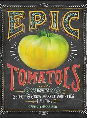 【预售】Epic Tomatoes: How to Select and Grow the Best...