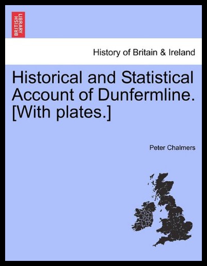 ¡¾Ô¤¶©¡¿Historical and Statistical Account of Dunfermline
