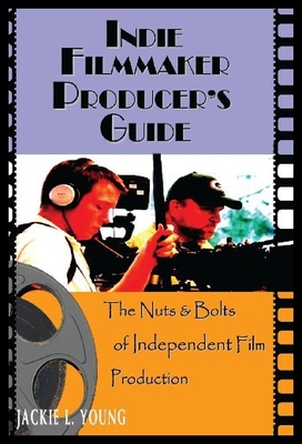 【预售】Indie Filmmaker Producer's Guide: The Nuts and Bo