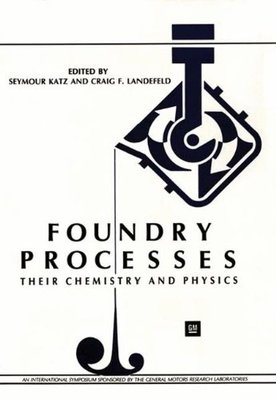 【预售】Foundry Processes: Their Chemistry and Physics
