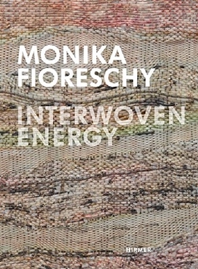 【预订】Monika Fioreschy: Interwoven Energy...