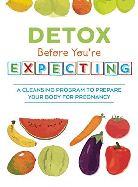 【预售】Detox Before You're Expecting: A Cleansing Pro...