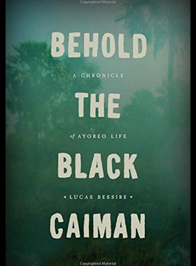 【预售】Behold the Black Caiman: A Chronicle of Ayoreo Li