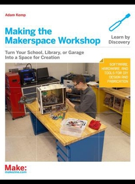 【预售】Makerspace Workbench: Tools, Technologies, and Te